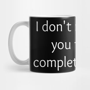 Singles Valentine I Don't Need You to Complete Me Mug